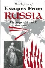 The Odyssey of Escapes from Russia- The Saga of Anna K