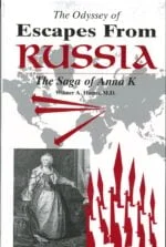 The Odyssey of Escapes from Russia- The Saga of Anna K