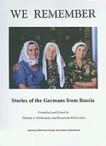 We Remember: Stories of the Germans from Russia