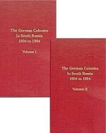 The German Colonies in South Russia 1804 to 1904 Volume 1 & 2