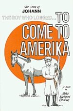 The Story of Johann: the Boy Who Longed to Come to Amerika