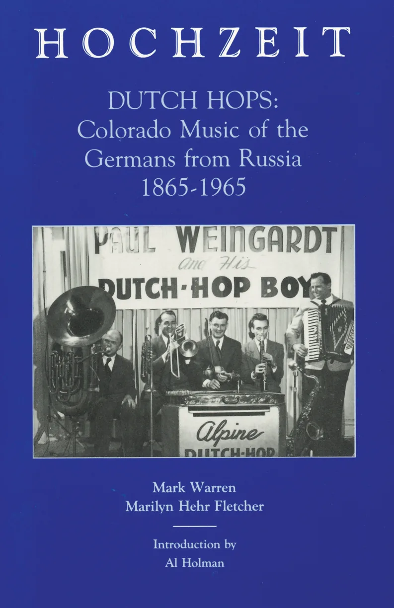 Hochzeit - Dutch Hops: Colorado Music of the Germans from Russia 1865-1965